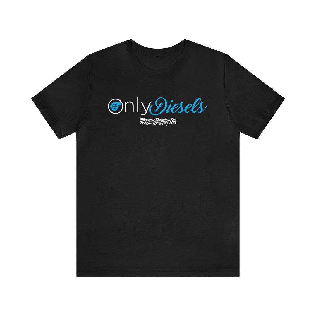 Only Diesels Tee - Torque Supply Co